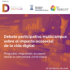 Impacto ecosocial de la vida digital - Debate participativo multicampus. 26 de febrero de 2026. 12h. Sala de Juntas de la Facultad de Filosofía y Letras.